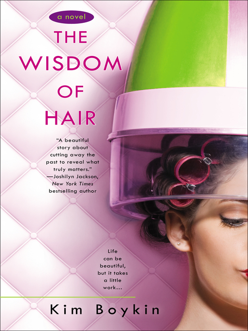 Title details for The Wisdom of Hair by Kim Boykin - Available